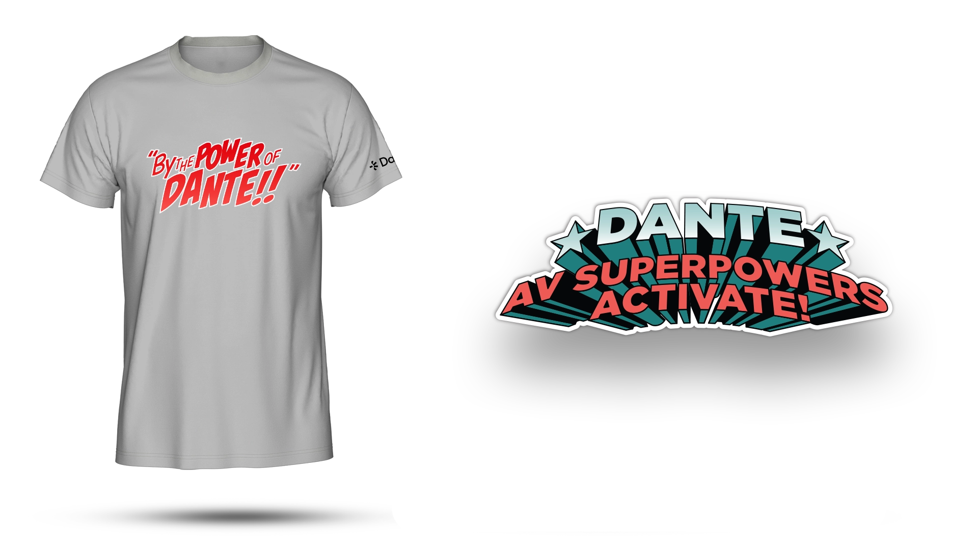 Dante AV Superhero campaign swag - "By the Power of Dante!!" t-shirt, and "Dante-AV Superpowers Activate!"